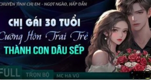 Chị Gái 30 Cưỡng Hôn Trai Trẻ Thành Con Dâu Sếp