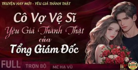 Cô Vợ Vệ Sĩ Yêu Giả Thành Thật Của Tổng Giám Đốc