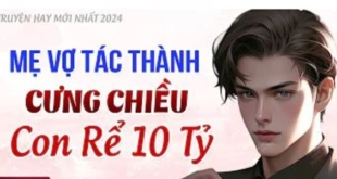 Mẹ Vợ Tác Thành Cưng Chiều Con Rể 10 Tỷ