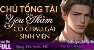 Chú Tổng Tài Yêu Thầm Cô Cháu Gái Sinh Viên