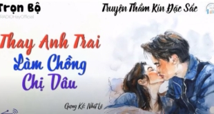 Thay Anh Trai Ruột Làm Chồng Chị Dâu