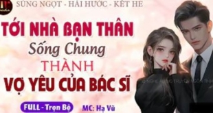 Tới nhà bạn thân sống chung thành vợ yêu của bác sĩ