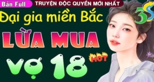 TỶ PHÚ MIỀN BẮC LỪA MUA VỢ 18